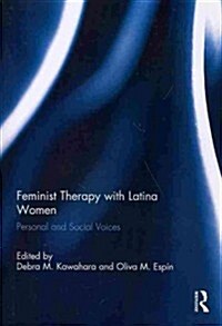 Feminist Therapy with Latina Women : Personal and Social Voices (Paperback)