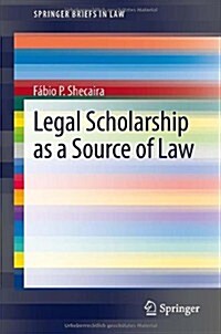 Legal Scholarship as a Source of Law (Paperback, 2013)