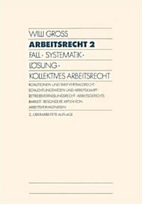 Arbeitsrecht 2: Fall - Systematik - L?ung - Kollektives Arbeitsrecht (Paperback, 2, 2.Aufl. 1992)