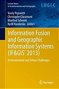Information Fusion and Geographic Information Systems (If&gis 2013): Environmental and Urban Challenges (Hardcover, 2014)