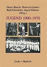 Jugend 1900-1970 : Zwischen Selbstverfugung Und Deutung (Paperback, 1991 ed.)