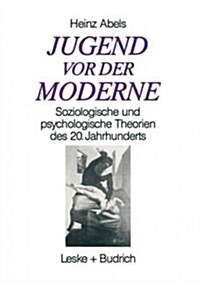 Jugend VOR Der Moderne: Soziologische Und Psychologische Theorien Des 20. Jahrhunderts (Paperback, 1993)
