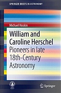 William and Caroline Herschel: Pioneers in Late 18th-Century Astronomy (Paperback, 2014)