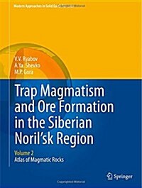 Trap Magmatism and Ore Formation in the Siberian Norilsk Region: Volume 2. Atlas of Magmatic Rocks (Hardcover, 2014)