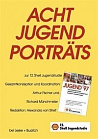 Acht Jugendportrats : Erganzungsband Zur 12. Shell Jugendstudie (Paperback, 1997 ed.)
