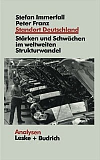 Standort Deutschland in Der Bewahrungsprobe : Seine Starken Und Schwachen Im Weltweiten Strukturwandel (Paperback, 1998 ed.)