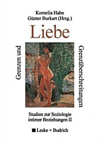 Grenzen Und Grenz?erschreitungen Der Liebe: Studien Zur Soziologie Intimer Beziehungen II (Paperback, 2000)