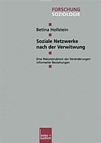 Soziale Netzwerke Nach Der Verwitwung: Eine Rekonstruktion Der Ver?derungen Informeller Beziehungen (Paperback, 2002)