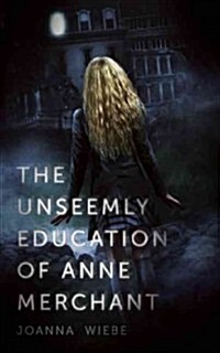 The Unseemly Education of Anne Merchant (Hardcover)