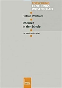 Internet in Der Schule: Ein Medium F? Alle! (Paperback, 2000)