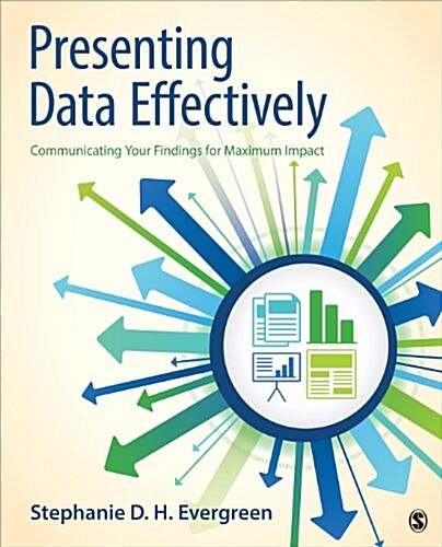 Presenting Data Effectively: Communicating Your Findings for Maximum Impact (Paperback)