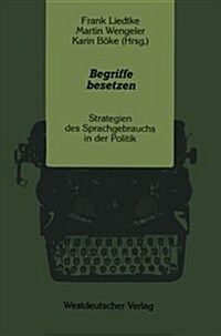 Begriffe Besetzen: Strategien Des Sprachgebrauchs in Der Politik (Paperback, 1991)