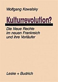 Kulturrevolution?: Die Neue Rechte Im Neuen Frankreich Und Ihre Vorl?fer (Paperback, 1991)