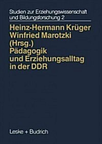 P?agogik Und Erziehungsalltag in Der Ddr: Zwischen Systemvorgaben Und Pluralit? (Paperback, 1994)