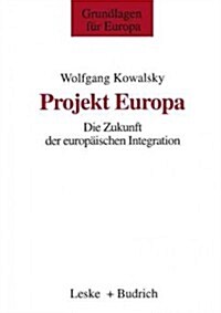 Projekt Europa: Die Zukunft Der Europ?schen Integration (Paperback, 1997)