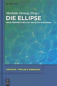 Die Ellipse: Neue Perspektiven Auf Ein Altes Ph?omen (Hardcover)