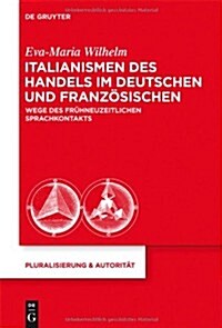 Italianismen Des Handels Im Deutschen Und Franz?ischen (Hardcover)