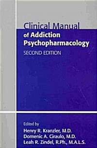 Clinical Manual of Addiction Psychopharmacology (Paperback, 2)