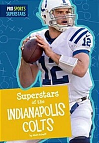 Superstars of the Indianapolis Colts (Library Binding)