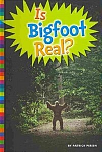 Is Bigfoot Real? (Library Binding)