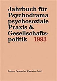 Jahrbuch F? Psychodrama, Psychosoziale Praxis & Gesellschaftspolitik 1993 (Paperback, 1994)