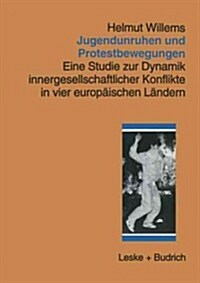 Jugendunruhen Und Protestbewegungen: Eine Studie Zur Dynamik Innergesellschaftlicher Konflikte in Vier Europ?schen L?dern (Paperback, 1997)