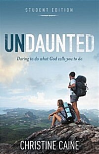 Undaunted Student Edition: Daring to Do What God Calls You to Do (Paperback)
