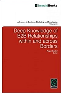 Deep Knowledge of B2B Relationships Within and Across Borders (Hardcover)