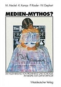 Medien-Mythos?: Die Inszenierung Von Prominenz Und Schicksal Am Beispiel Von Diana Spencer (Paperback, 1999)