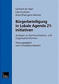 B?gerbeteiligung in Lokale Agenda 21-Initiativen: Analysen Zu Kommunikations- Und Organisationsformen (Paperback, 2000)