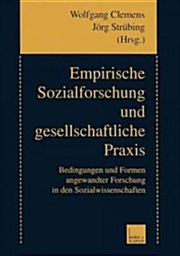 Empirische Sozialforschung Und Gesellschaftliche Praxis: Bedingungen Und Formen Angewandter Forschung in Den Sozialwissenschaften (Paperback, 2000)