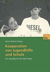 Kooperation Von Jugendhilfe Und Schule: Ein Handbuch F? Die Praxis (Paperback, 2001)