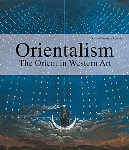 Orientalism: The Orient in Western Art (Hardcover)