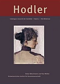 Ferdinand Hodler: Catalogue Raisonn?Der Gem?de: Band 2: Die Bildnisse (Hardcover)