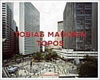 Tobias Mad?in. Topos: Contemporary Global Prospects (Hardcover)