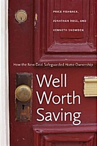 Well Worth Saving: How the New Deal Safeguarded Home Ownership (Hardcover)