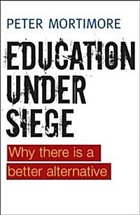 Education Under Siege : Why There is a Better Alternative (Hardcover)