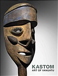 Kastom: Arts of Vanuatu (Paperback)