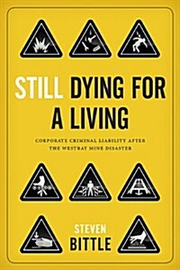 Still Dying for a Living: Corporate Criminal Liability After the Westray Mine Disaster (Paperback)