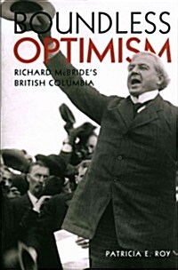 Boundless Optimism: Richard McBrides British Columbia (Paperback)