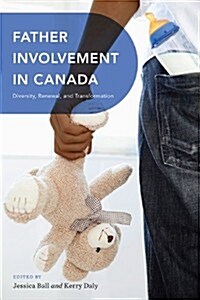 Father Involvement in Canada: Diversity, Renewal, and Transformation (Paperback)