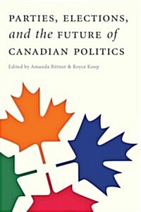 Parties, Elections, and the Future of Canadian Politics (Paperback)