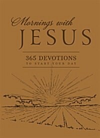 Mornings with Jesus Deluxe: 365 Devotions to Start Your Day (Imitation Leather)