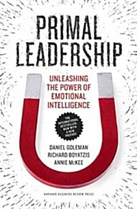 Primal Leadership: Unleashing the Power of Emotional Intelligence (Paperback)