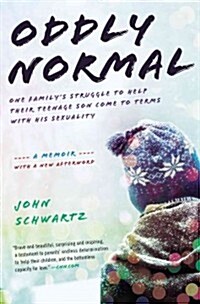 Oddly Normal: Oddly Normal: One Familys Struggle to Help Their Teenage Son Come to Terms with His Sexuality (Paperback)