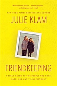 Friendkeeping: A Field Guide to the People You Love, Hate, and Cant Live Without (Paperback)