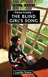 Fanny Crosby : The Blind Girls Song (Paperback)