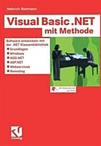 Visual Basic .Net Mit Methode: Software Entwickeln Mit Der .Net Klassenbibliothek -- Grundlagen, Windows, Ado.Net, Asp.Net, Webservices Und Remoting (Paperback, 2003)