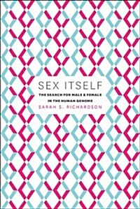 Sex Itself: The Search for Male and Female in the Human Genome (Hardcover)