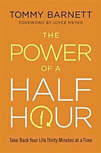 The Power of a Half Hour: Take Back Your Life Thirty Minutes at a Time (Audio CD)